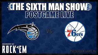 Preseason Game #4 - The Sixth Man Show Postgame Live presented by Rock 'Em - Magic vs. Sixers