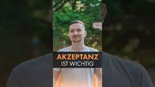 Wieso ist AKZEPTANZ so WICHTIG? 🤔