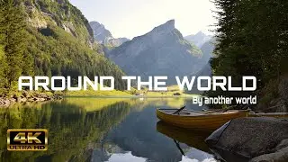 Around the world 4K | Another world