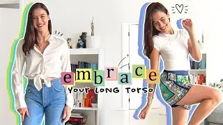 Loving Your Long Torso! How to Style A Long Torso