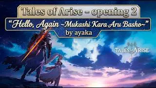 Tales of Arise Opening 2 - Hello, Again ~Mukashi Kara Aru Basho~ -Tales of ARISE ver. Vostfr