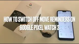 How to switch off move reminders on Google Pixel Watch 2 