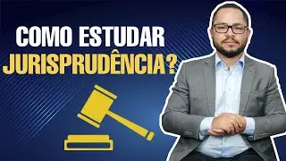 Como estudar jurisprudência?