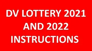 DV LOTTERY 2021 AND 2022 INSTRUCTIONS: EXPLAINED WHY YOU DON'T WIN OR YOU WILL BE DENIED THE VISAS