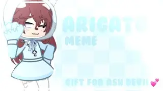 Arigato!||meme||gift for @Ash Devil||Tweening!||happy 100k!||