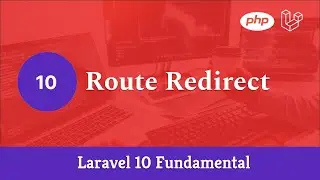 Laravel 10 Fundamental [Part 10] - Route Redirect