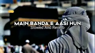 Main Banda E Aasi Hun (slowed+reverb)@sa2m. #lofi