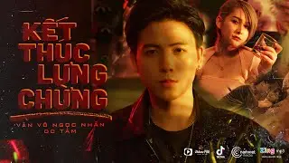 MV Kết Thúc Lưng Chừng - Văn Võ Ngọc Nhân | thú vui của em không phải đùa vui mà là đùa tôi
