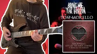 BRING ME THE HORIZON X TOM MORELLO - Let's Get The Party Started (GUITAR COVER)