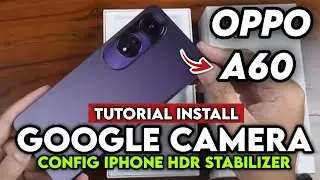 TERBARU ‼️ INSTALL GCAM TERBAIK MODE MALAM OPPO A60 | GOOGLE CAMERA OPPO A60
