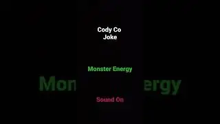 Cody Co Monster energy joke