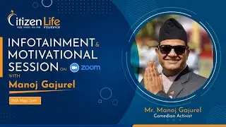 Infotainment & Motivational Session on Zoom with Comedian Activist from Nepal  Mr.  Manoj Gajurel