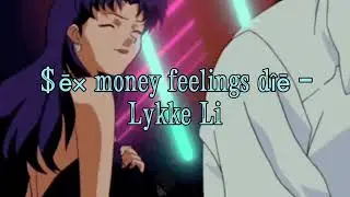 Sex money feelings die - Lykke Li speed up