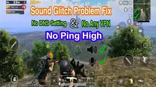 PUBG Sound Glitch Problem Fix || No DNS Setting || No VPN Setting | 100% working