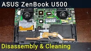 Asus ZenBook U500VZ Disassembly, Fan Cleaning, and Thermal Paste Replacement Guide