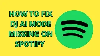 How To FIX DJ AI Mode Missing On Spotify