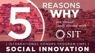 5 Reasons Why You Should Study Abroad with IHP (Social Innovation)