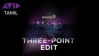 Fastest Way to Edit Avid Media Composer ( Three Point Edit ) | Tamil Tutorial