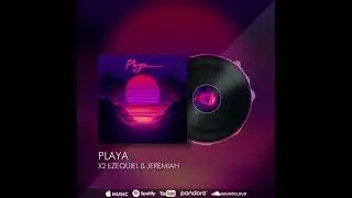 Playa - X2 Ezequiel & Jeremiah (AUDIO)