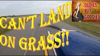 Can't  land on grass! You got to be kidding!