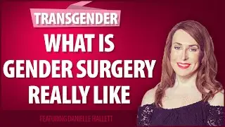 Life after sex reassignment surgery - What is it REALLY like?