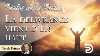 La délivrance vient d'en haut - Derek Prince