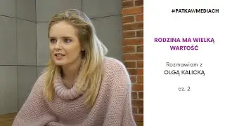 Rodzina ma wielką wartość - Olga Kalicka, odc.10 cz.2