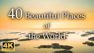 40 Beautiful Places of the World 4K (All Locations shown on the Screen)