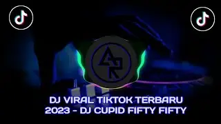 DJ VIRAL TIKTOK TERBARU 2023 - DJ CUPID FIFTY FIFTY