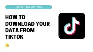 How To Download Your Data From TikTok [2021]