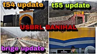 USBRL BANIHAL SECTION || T55 || T54 TUNNEL || TRACK LINE || BRIGE || full details #usbrl