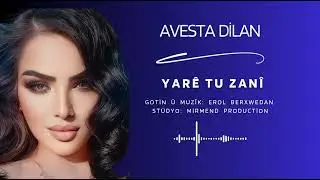 AVESTA DİLAN - YARÊ TU ZANÎ COVER  [OFFİCİAL MUSİC VİDEO] 2024