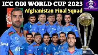 ICC ODI WORLD CUP 2023 | Afghanistan Team Full & Final Squad | Afghanistan Squad For Odi World Cup