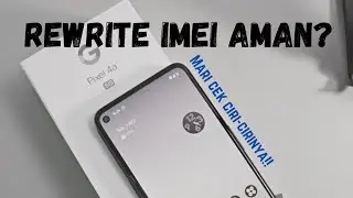 IMEI REWRITE di Google Pixel Lebih Aman dari KEMENPERIN?