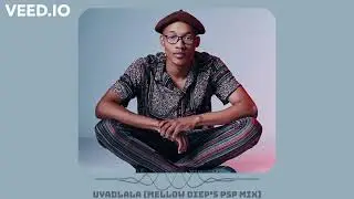 Uyadlala (Mellow Diep's PSP Mix)