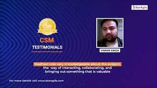 Certified Scrum Master (CSM) Course Testimonial by Varun Singh | StarAgile Reviews