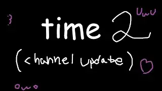 more time (update video)(yes im alive)