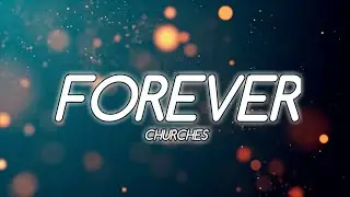 Churches - Forever (lyrics).