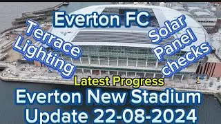Everton FC New Stadium at Bramley Moore Dock Update 22-08-2024