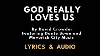 God Really Loves Us by David Crowder - Lyrics and Audio