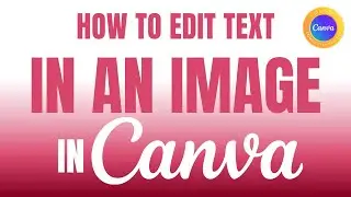 Edit text in an image in CANVA 