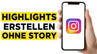 Instagram Highlights erstellen OHNE Story (2024) - Schritt für Schritt Anleitung!