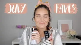 JULY FAVORITES 2018 | Sarah Brithinee
