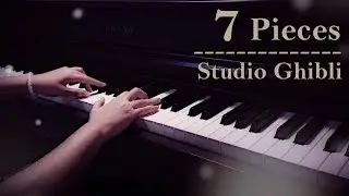 7 Beautiful Studio Ghibli Pieces | Relaxing Piano [15min]