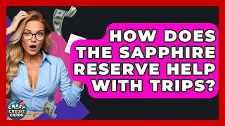 How Does the Sapphire Reserve Help With Trips? | Crazy About Credit Cards