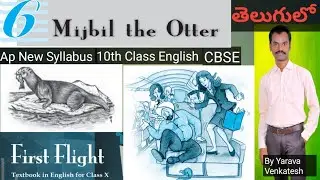 Mijbil The Otter - Unit-6- Gavin Maxwell - AP 10th Class English - CBSE - First Flight - In Telugu