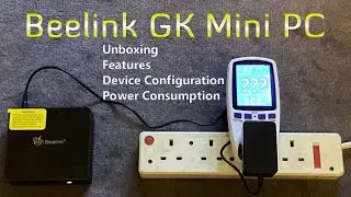 Beelink GK Mini PC - Unboxing, Features, Device Config and Power Consumption