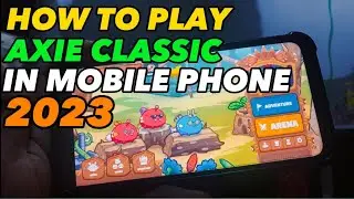 HOW TO PLAY AXIE CLASSIC IN YOUR MOBILE DEVICES 2023!