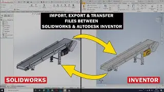 Transfer, Import & Export Files Between Autodesk Inventor and SolidWorks Software