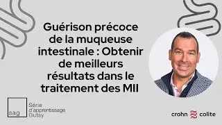Guérison précoce de la muqueuse intestinale : Meilleurs résultats dans le traitement des MII
